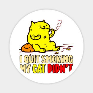 I Quit Smoking my Cat Didn't Magnet